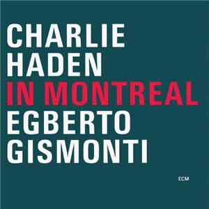 Charlie Haden / Egberto Gismonti - In Montreal