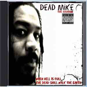 Dead Mike The Assassin - When Hell Is Hell, The Dead Shall Walk The Earth