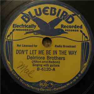 Delmore Brothers - Don't Let Me Be In The Way / I Know I'll Be Happy In Hea ...