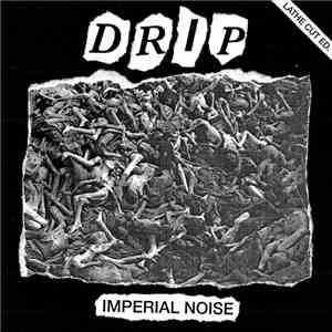 Drip  - Imperial Noise