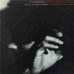 Kip Hanrahan - Desire Develops An Edge