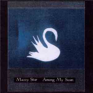 Mazzy Star - Among My Swan