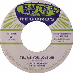 Morty Marker And The Impalas - Tear Down The House / Tell Me You Love Me