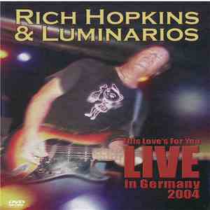 Rich Hopkins & Luminarios - This Love's For You (Live In Germany 2004)