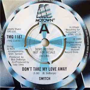 Switch  - Don't Take My Love Away