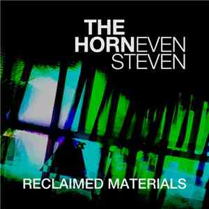 The Horn / Even Steven - Reclaimed Materials