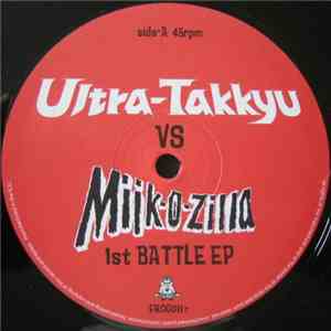 Ultra-Takkyu vs. Mijk-o-zilla - 1st Battle EP