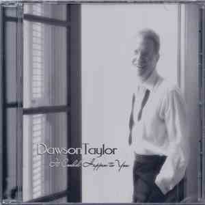 Dawson Taylor  - It Could Happen To You