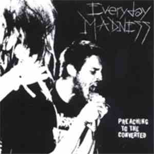 Everyday Madness - Preaching To The Converted