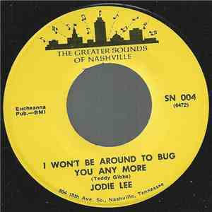 Jodie Lee  - I Won't Be Around To Bug You Anymore
