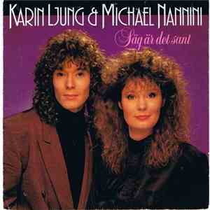 Karin Ljung & Michael Nannini - Säg Är Det Sant