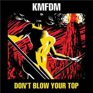 KMFDM - Don't Blow Your Top