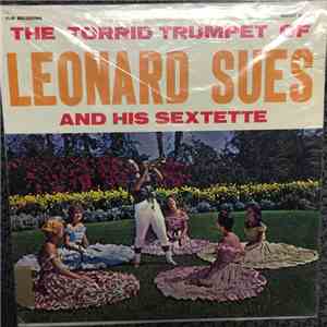 Leonard Sues - The Torrid Trumpet Of Leonard Sues And His Sextette