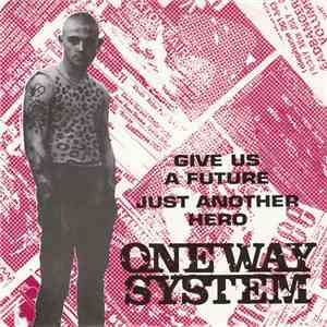 One Way System - Give Us A Future / Just Another Hero