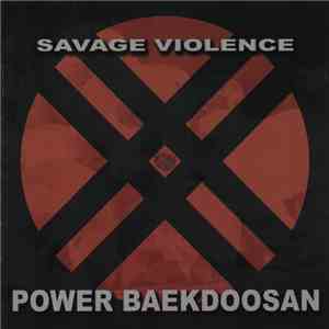 Power Baekdoosan - Savage Violence