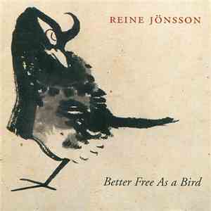 Reine Jönsson - Better Free As A Bird