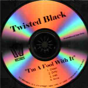 Twisted Black - I'm A Fool Wit It