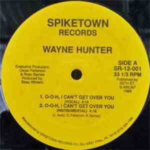 Wayne Hunter  - O-o-h, I Can't Get Over You