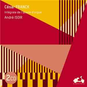 André Isoir - Franck - Intégrale De L'Œuvre D'Orgue