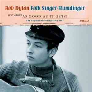 Bob Dylan - Folk Singer-Humdinger (Just About As Good As It Gets) Vol. 2