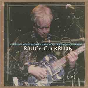 Bruce Cockburn - You Pay Your Money And You Take Your Chance