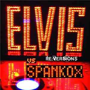 Elvis Vs Spankox - Re:Versions