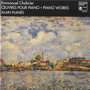 Emmanuel Chabrier - Alain Planès - Œuvres Pour Piano • Piano Works