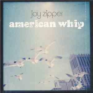 Joy Zipper - American Whip