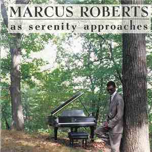 Marcus Roberts - As Serenity Approaches