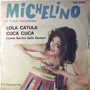 Michelino E Il Suo Complesso - Lola Catula / Cuca Cuca