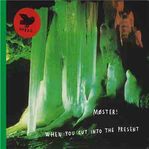 Møster! - When You Cut Into The Present