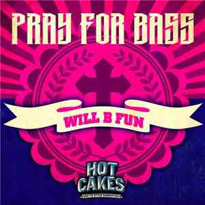 Pray For Bass - Will B Fun