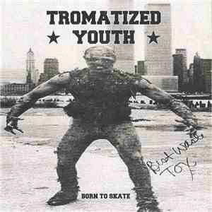 Tromatized Youth - Born To Skate