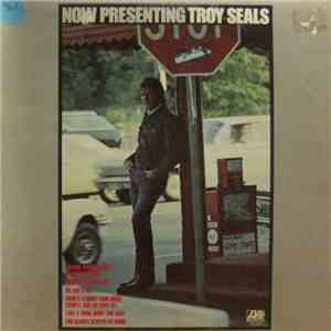 Troy Seals - Now Presenting