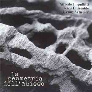 Alfredo Impullitti / Kaos Ensemble / Kenny Wheeler - La Geometria Dell'abis ...