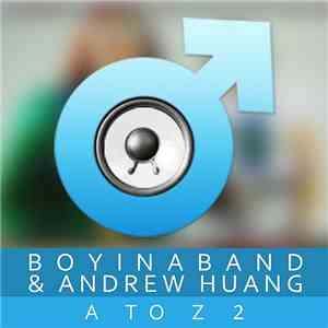 Andrew Huang & Boyinaband - A To Z 2