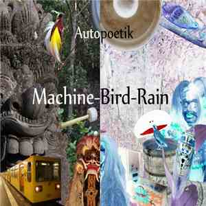 Autopoetik - Machine–Bird–Rain