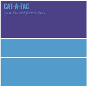 Cat-A-Tac - Past Lies And Former Lives