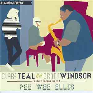 Clare Teal, Grant Windsor, Pee Wee Ellis - In Good Company