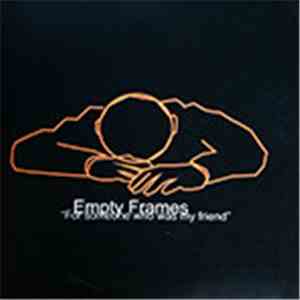 Empty Frames  - For Someone Who Was My Friend