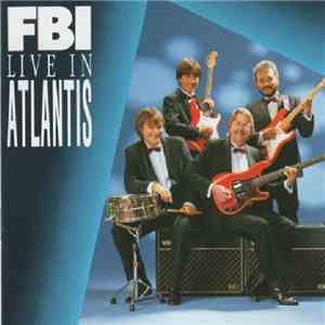 F.B.I.  - Live In Atlantis