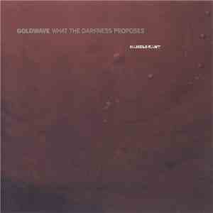 Goldwave - What The Darkness Proposes