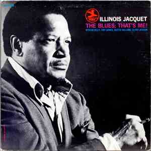 Illinois Jacquet - The Blues; That's Me!