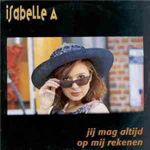 Isabelle A - Jij Mag Altijd Op Mij Rekenen