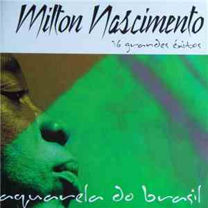 Milton Nascimento - Aquarela Do Brasil - 16 Grandes Éxitos
