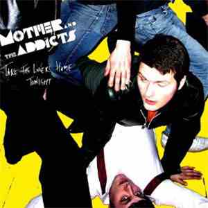 Mother And The Addicts - Take The Lovers Home Tonight