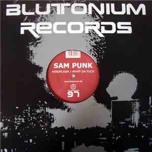Sam Punk - Mindflash / What Da Fuck