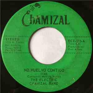 The Electric Chamizal Band - No Vuelvo Contigo / Por Una Mujer Casada