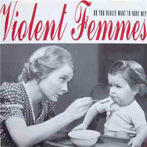 Violent Femmes - Do You Really Want To Hurt Me?