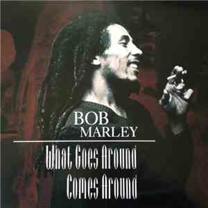 Bob Marley - What Goes Around Comes Around